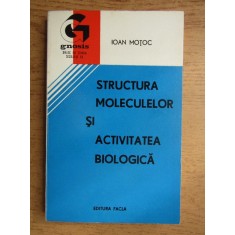 Ioan Motoc - Structura moleculelor si activitatea biologica