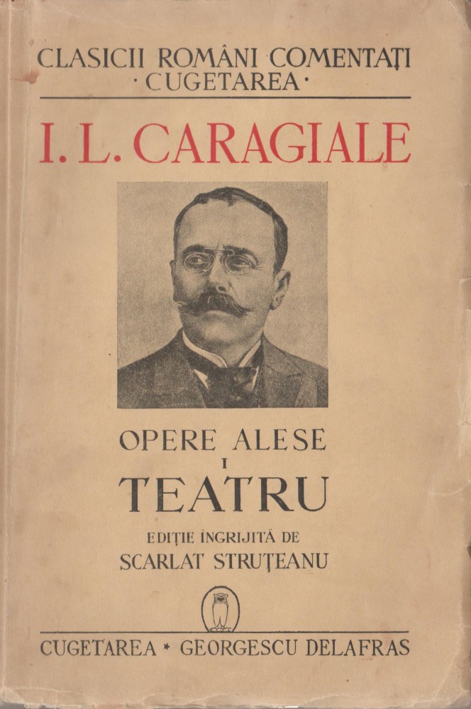 Ion Luca Caragiale - Opere Alese: Teatru Vol. I, Editura Cugetarea
