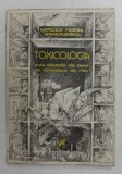 TOXICOLOGIA SAU DINCOLO DE BINE SI DINCOACE DE RAU de MIRCEA HORIA SIMIONESCU , 1983