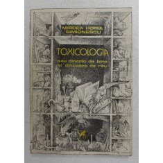TOXICOLOGIA SAU DINCOLO DE BINE SI DINCOACE DE RAU de MIRCEA HORIA SIMIONESCU , 1983