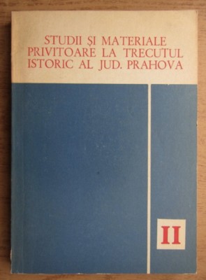 Studii si materiale privitoare la trecutul istoric al Jud. Prahova (vol. 2) foto