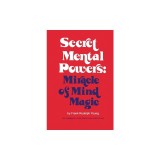 Secret Mental Powers Miracle of Mind Magic