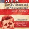 JFK: The CIA, Vietnam, and the Plot to Assassinate John F. Kennedy