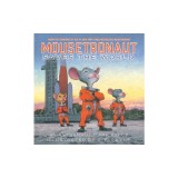 Mousetronaut Saves the World: Based on a (Partially) True Story