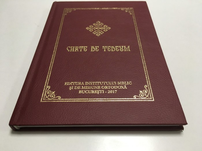 CARTE DE TEDEUM. PUBLICATA CU APROBAREA SF. SINOD SI CU BINECUVANTAREA PF DANIEL 2017