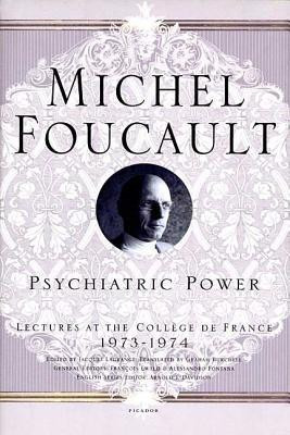 Psychiatric Power: Lectures at the College de France, 1973-1974 foto