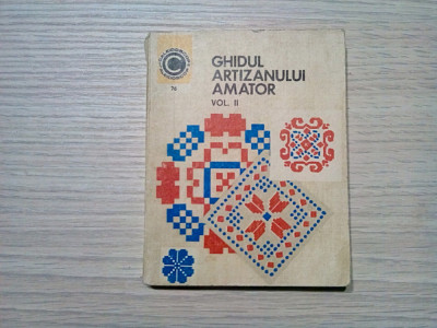 GHIDUL ARTIZANULUI AMATOR - Vol. II - Mihaela Scinteianu - 1975, 181 p. foto