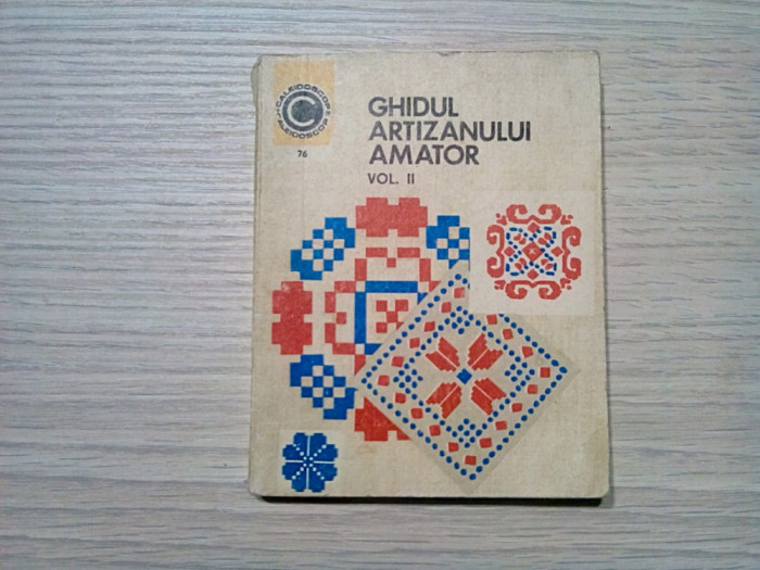 GHIDUL ARTIZANULUI AMATOR - Vol. II - Mihaela Scinteianu - 1975, 181 p.