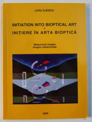 INITIERE IN ARTA BIOPTICA / INITIATION INTO BIOPTICAL ART de LIVIU ILIESCU , 2005 foto