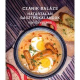Hat&aacute;rtalan gasztrokalandok eg&eacute;szs&eacute;gesen - Czanik Bal&aacute;zs