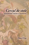 Cercul de stele - Paperback brosat - Dan-George Uza - Astromix