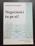 Negociază-i tu pe ei! - Valentin Ioan Postolache (conține autograful autorului)