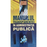 MANUALUL TRANSPARENTEI IN ADMINISTRATIA PUBLICA-GUVERNUL ROMANIEI. AGENTIA PENTRU STRATEGII GUVERNAMENTALE-236893