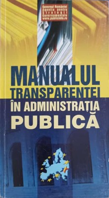 MANUALUL TRANSPARENTEI IN ADMINISTRATIA PUBLICA-GUVERNUL ROMANIEI. AGENTIA PENTRU STRATEGII GUVERNAMENTALE-236893 foto