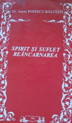 Spirit Si Suflet, Reancarnarea - Aurel Popescu Balcesti foto