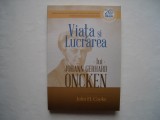 Viata si lucrarea lui Johann Gerhard Oncken - John H. Cooke, 2016, Alta editura