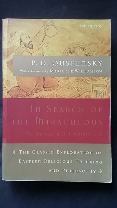 P.D. Ouspensky - In Search of the Miraculous (In cautarea miraculosului) Uspensky invataturile lui Gurdjieff filosofie mistica orientala Orient
