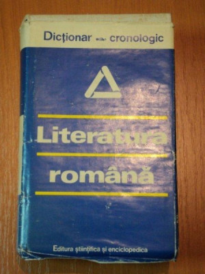 LITERATURA ROMANA- DICTIONAR CRONOLOGIC, BUC. 1979 foto
