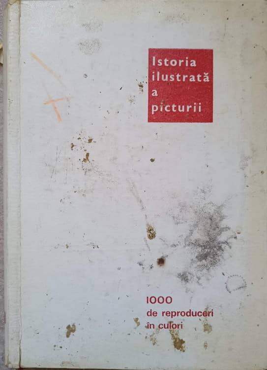 ISTORIA ILUSTRATA A PICTURII DE LA ARTA RUPESTRA LA ARTA ABSTRACTA ...