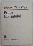 PROBA LABIRINTULUI , versuri de DUMITRU TITUS POPA , 1983 , DEDICATIE *