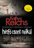 H&eacute;tfő csont n&eacute;lk&uuml;l - Temperance Brennan - sorozat - Kathy Reichs