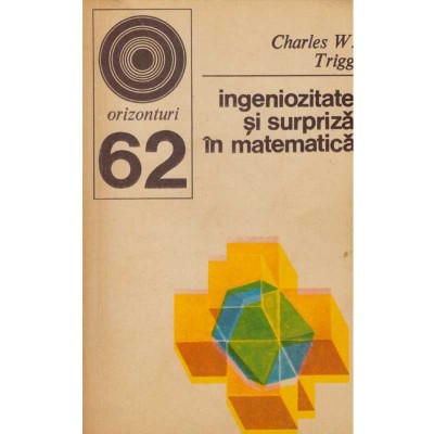 Charles W.Trigg - Ingeniozitate si surpriza in matematica - 134326 foto