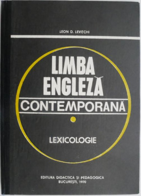 Limba engleza contemporana. Lexicologie &amp;ndash; Leon D. Levitchi foto