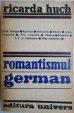 Romantismul german &ndash; Ricarda Huch - Carte Beletristica