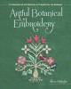 Artful Botanical Embroidery: A Collection of 32 Patterns &amp; Projects for All Seasons
