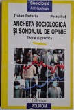 Ancheta sociologica si sondajul de opinie. Teorie si practica &ndash; Traian Rotariu, Petru Iliut