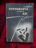 a10 Fotografia Si Lumea De Azi - E. Iarovici