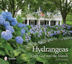 Hydrangeas: Cape Cod and the Islands, Hardcover/Joan Harrison foto
