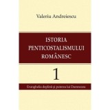 Istoria penticostalismului romanesc, volumul 1 - Valeriu Andreiescu
