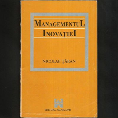 Managementul Inovației, de Nicolae Țăran - Management și Inovație - Manual / Curs de Management Strategic - Facultatea de Economie - Fundația Soros foto