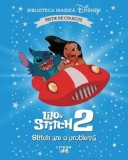 Lilo si Stitch 2. Stitch are o problema. Biblioteca magica Disney - Litera