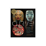 Curve!: Women Carvers on the Northwest Coast