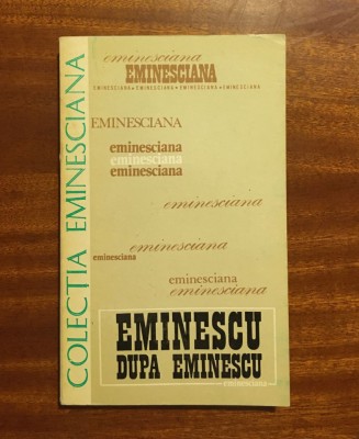 EMINESCU DUPĂ EMINESCU. Comunicări la Univ. Sorbona 1975 (FOARTE RARĂ! Ca nouă!) foto