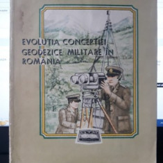Evolutia Conceptiei Geodezice Militare in Romania - Marian Rotaru , Gheorghe Anculete , Ion Paraschiva