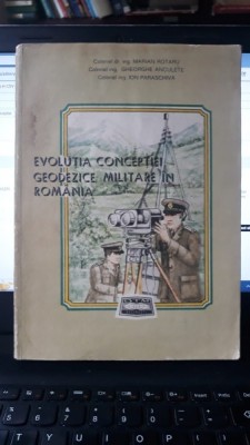 Evolutia Conceptiei Geodezice Militare in Romania - Marian Rotaru , Gheorghe Anculete , Ion Paraschiva foto