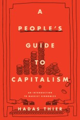 A People&#039;s Guide to Capitalism: An Introduction to Marxist Economics