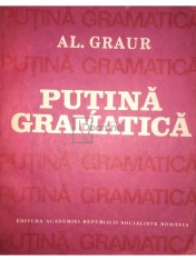 Al. Graur - Putina gramatica, vol. 1 (Editia: 1987) foto