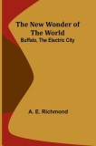 The New Wonder of the World: Buffalo, the Electric City