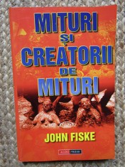 MITURI SI CREATORII DE MITURI - JOHN FISKE