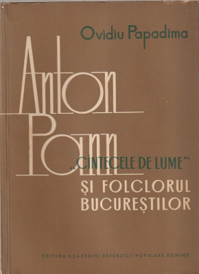 OVIDIU PAPADIMA - ANTON PANN CANTECELE DE LUME SI FOLCLORUL BUCURESTILOR (STUDIU foto