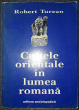 Robert Turcan - Cultele orientale in lumea romana