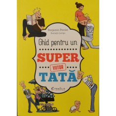 Ghid pentru un super viitor tata &ndash; Benjamin Perrier