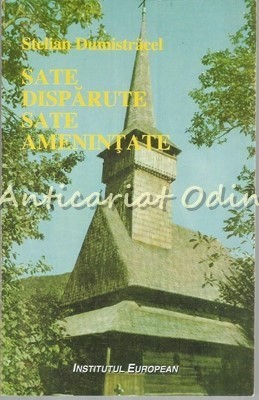 Sate Disparute Sate Amenintate - Stelian Dumistracel foto