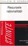Cumpara ieftin Resursele rationalitatii - Calvin O. Schrag, Editura Stiintifica, Filosofie, Coperta Brosata, Limba Romana