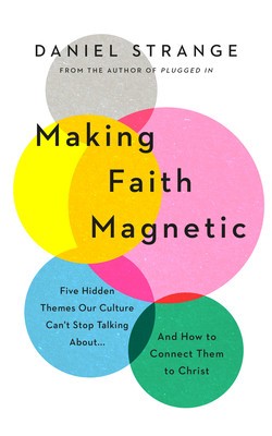 Making Faith Magnetic: Five Hidden Themes Our Culture Can&amp;#039;t Stop Talking About... and How to Connect Them to Christ foto