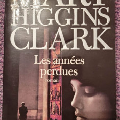 Les annees perdues, roman de Mary Higgins Clark, in limba franceza, 404 pagini